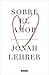 Sobre el amor: ¿Por qué el amor es amor? Las claves artísticas y psicológicas del sentimiento más universal