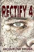 Rectify 4: The Final Novella