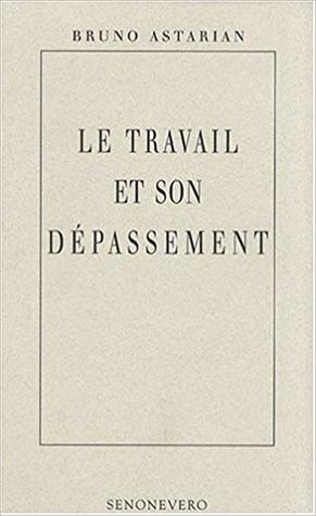 Le Travail et son dépassement