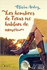 Los hombres de Texas no hablan de amor by Olivia Ardey