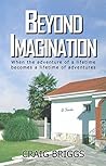 Beyond Imagination: When the adventure of a lifetime becomes a lifetime of adventures (The Journey #2) Beyond Imagination: When the adventure of a lifetime becomes a lifetime of adventures (The Journey #2)