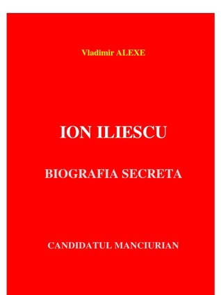 Ion Iliescu: Biografia secreta