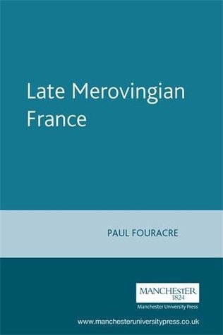 Late Merovingian France: History And Hagiography, 640-720