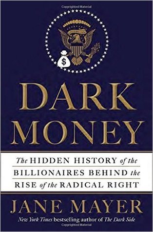 Dark Money Hardcover – 21 Mar 2016 by Jane Mayer