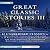 Great Classic Stories III: 22 Unabridged Classics