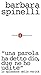 "Una parola ha detto Dio, due ne ho udite" by Barbara Spinelli