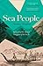 Sea People: In Search of the Ancient Navigators of the Pacific