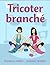 Tricoté branché (French Edition)