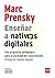 EnseÃ¯Â¿Â½ar a nativos digitales by Marc Prensky