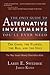 The Only Guide to Alternative Investments You'll Ever Need: The Good, the Flawed, the Bad, and the Ugly