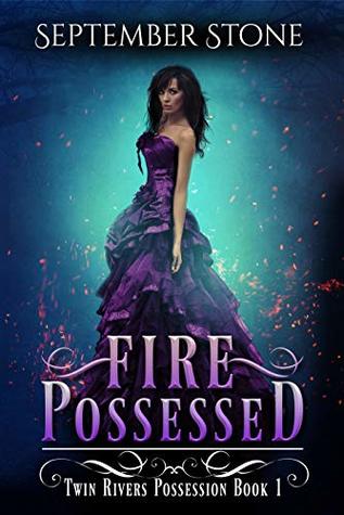 Fire Possessed (Twin Rivers Possession, #1)