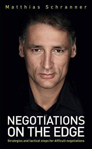 Negotiations on the Edge: Strategies and tactical steps for difficult negotiations (Kindle Edition)