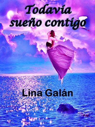 Todavía sueño contigo (Destino, #2)