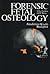 Forensic fetal osteology
