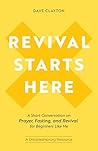 Revival Starts Here: A Short Conversation on Prayer, Fasting, and Revival for Beginners Like Me Book cover for Revival Starts Here: A Short Conversation on Prayer, Fasting, and Revival for Beginners Like Me