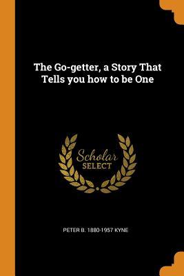 The Go-Getter, a Story That Tells You How to Be One