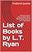 List of Books by L.T. Ryan:...