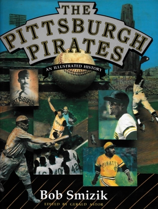 The Pittsburgh Pirates: An Illustrated History (Hardcover)
