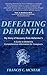 Defeating Dementia by Francis McNear