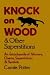 Knock On Wood & Other Superstitions by Carole Potter