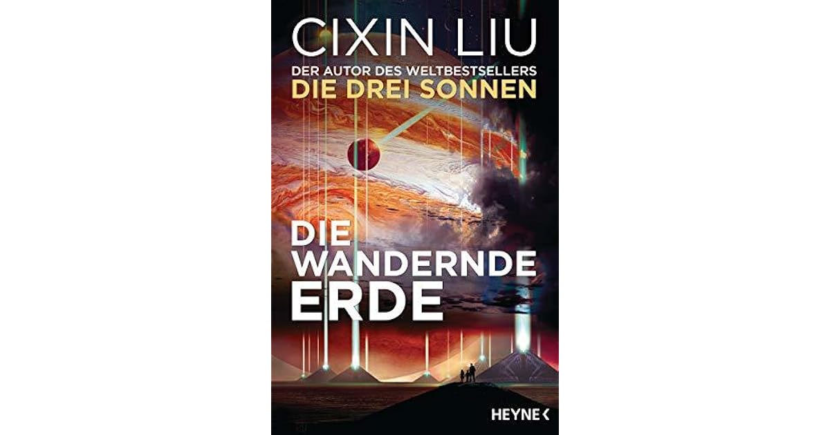Die wandernde Erde Erzählungen by Liu Cixin