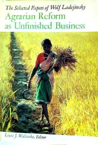 The Selected Papers of Wolf Ladejinsky: Agrarian Reform as Unfinished Business (Hardcover)