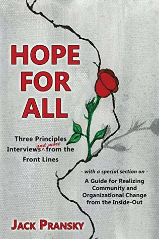 Hope for All: Three Principles Interviews and More from the Front Lines (Kindle Edition)