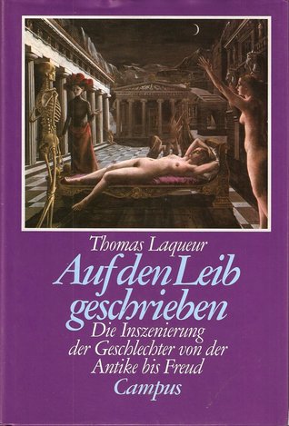 Auf den Leib geschrieben. Die Inszenierung der Geschlechter von der Antike bis Freud