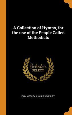 A Collection of Hymns, for the Use of the People Called Methodists
