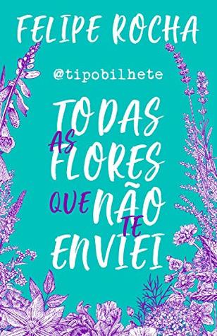 Todas as flores que não te enviei (Kindle Edition)