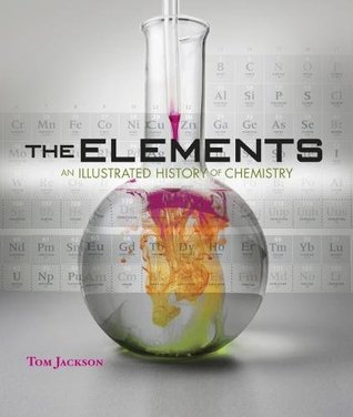 The Elements - An Illustrated History Of Chemistry (Hardcover)