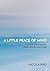A Little Peace of Mind: The Revolutionary Solution for Freedom from Anxiety, Panic Attacks and Stress