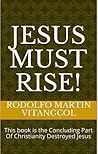 Jesus Must Rise! by Rodolfo Martin Vitangcol