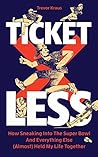 Ticketless: How Sneaking Into The Super Bowl And Everything Else (Almost) Held My Life Together