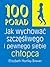 100 porad jak wychowac szczesliwego i pewnego siebie chlopca (polish)