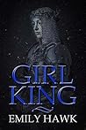 Girl King by Emily  Hawk