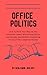 Office Politics: How to Wor...