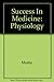 Success In Medicine: Physio...
