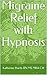 Migraine Relief with Hypnosis by Katherine Hardy