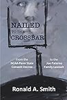 Nailed to the Crossbar by Ronald A. Smith