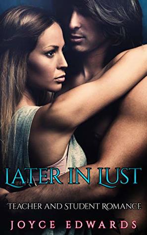 Later in Lust: Teacher and Student Romance (Kindle Edition)