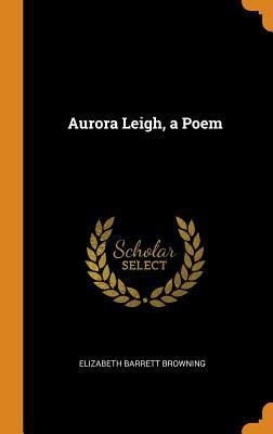 Aurora Leigh, a Poem