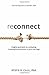 reconnect: insights and tools for cultivating meaningful connection in your marriage