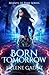 Born Tomorrow (Agents of Time, #1)