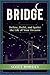 BRIDGE: Define, Build, & Ignite the Life of Your Dreams