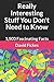Really Interesting Stuff You Don't Need to Know: 1,500 Fascinating Facts