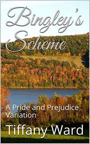 Bingley’s Scheme : A Pride and Prejudice Variation (Kindle Edition)