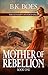 Mother of Rebellion (The Leyumin Divided Saga #1)