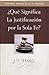 ¿Qué Significa la Justificación por la Sola Fe?