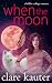 When the Moon by Clare Kauter